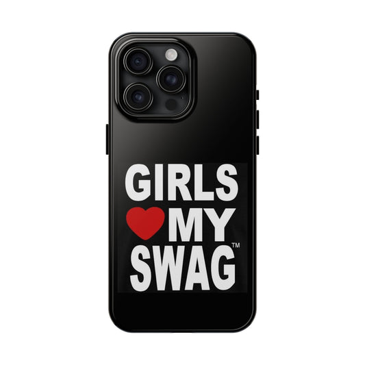 Girls Love My Swag Phone Case - Huzzmagnet